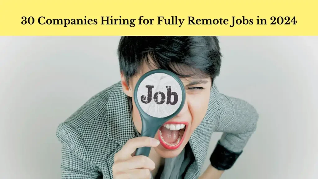 30 Companies Hiring for Fully Remote Jobs in 2024