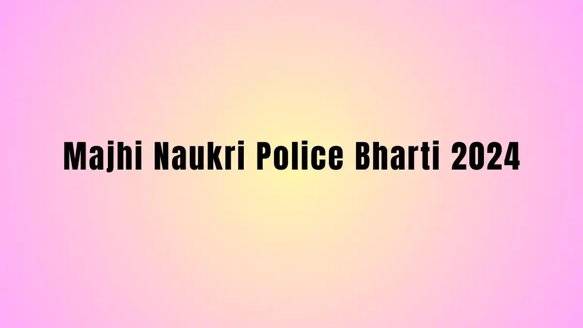 Majhi Naukri Police Bharti 2024