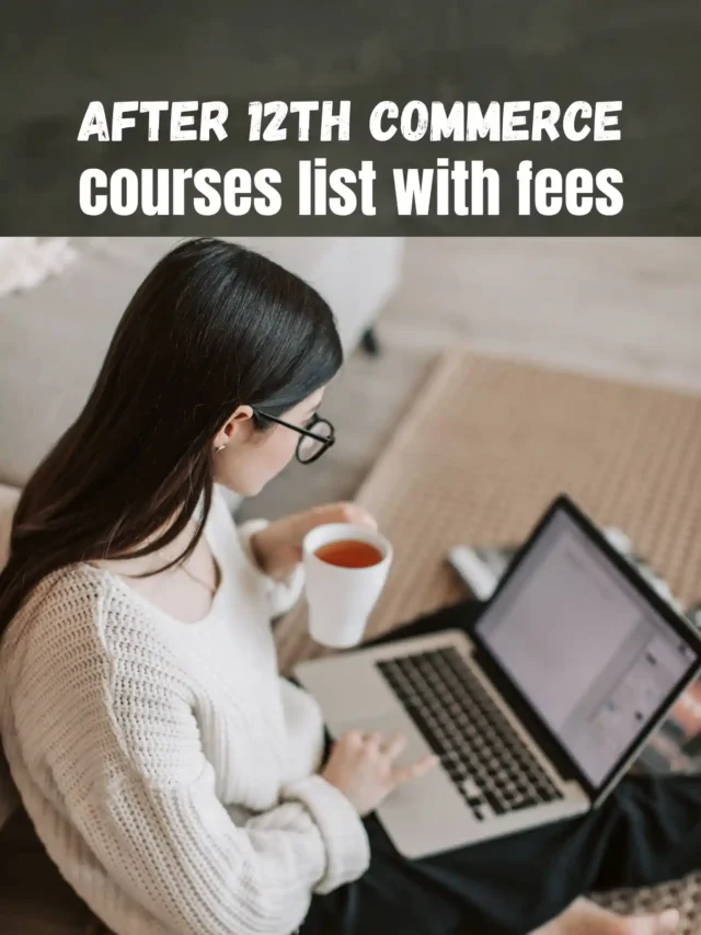 After 12th commerce courses list with fees