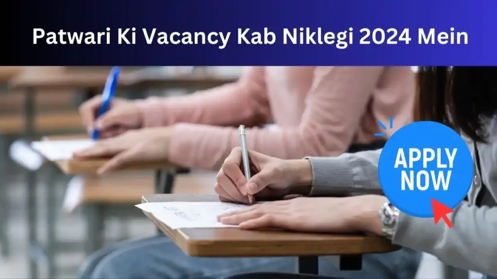 Patwari Ki Vacancy Kab Niklegi 2024 Mein