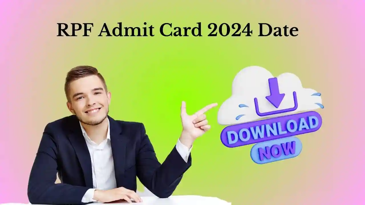 RPF Admit Card 2024 Date