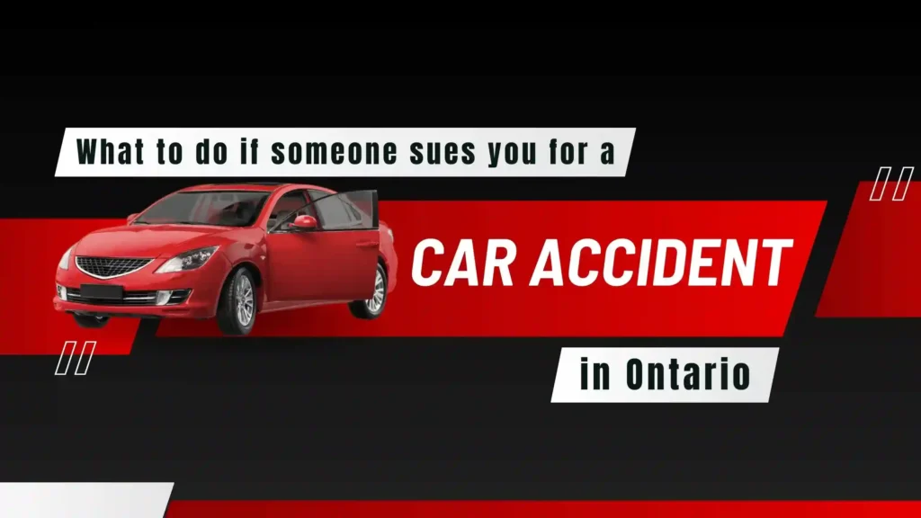 What to do if someone sues you for a car accident in Ontario