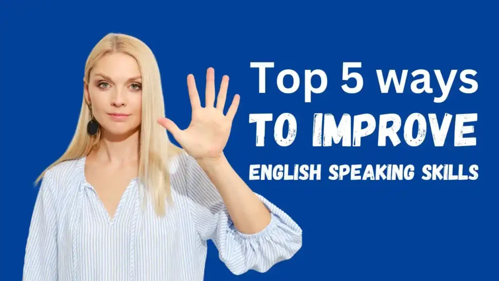 5 ways to improve your speaking skills in English