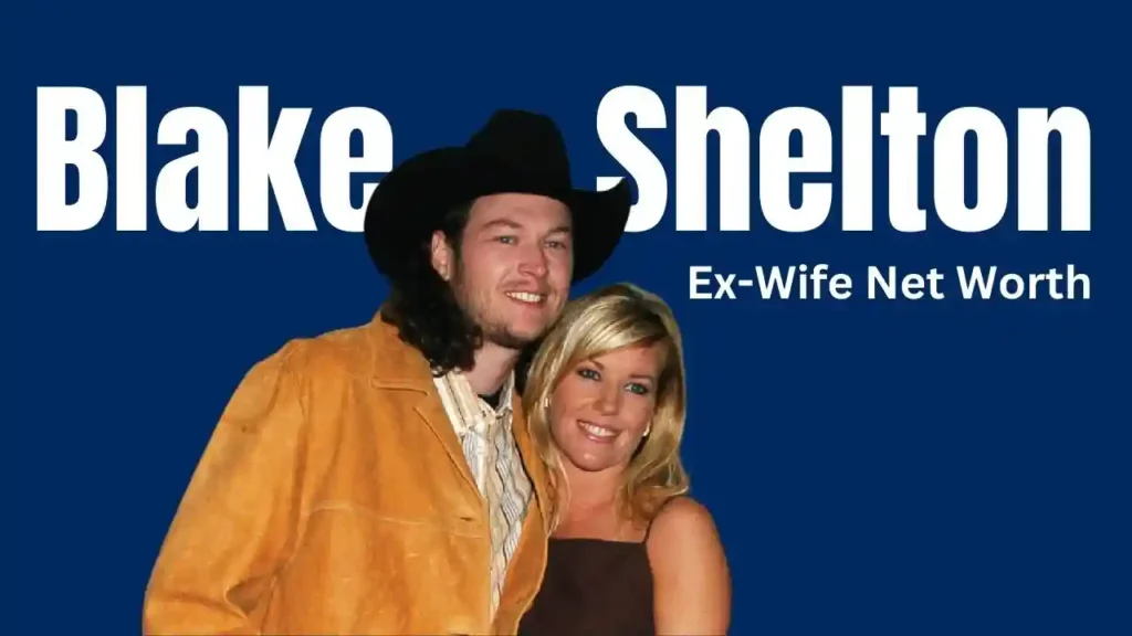 Blake Shelton's Ex-Wife Net Worth