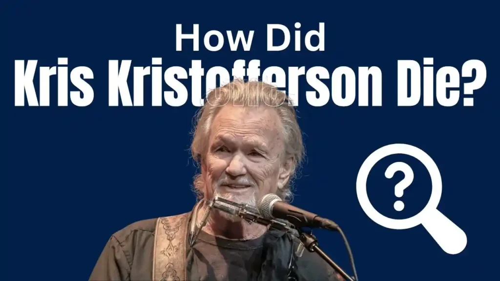 How Did Kris Kristofferson Die