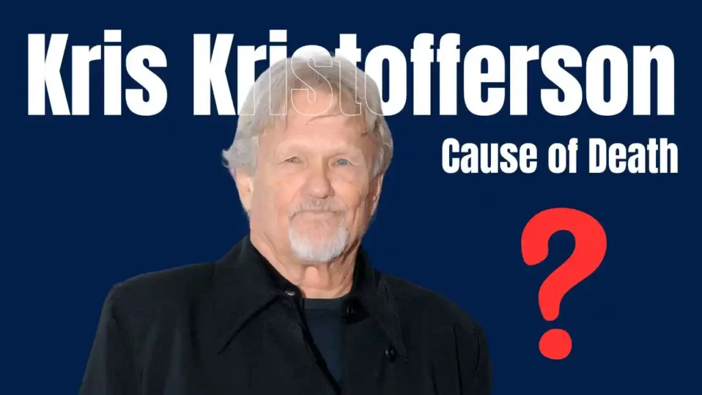 Kris Kristofferson Cause of Death