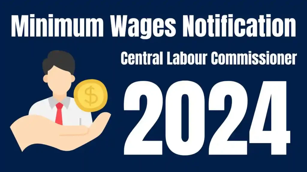 Minimum Wages Notification Central Labour Commissioner 2024