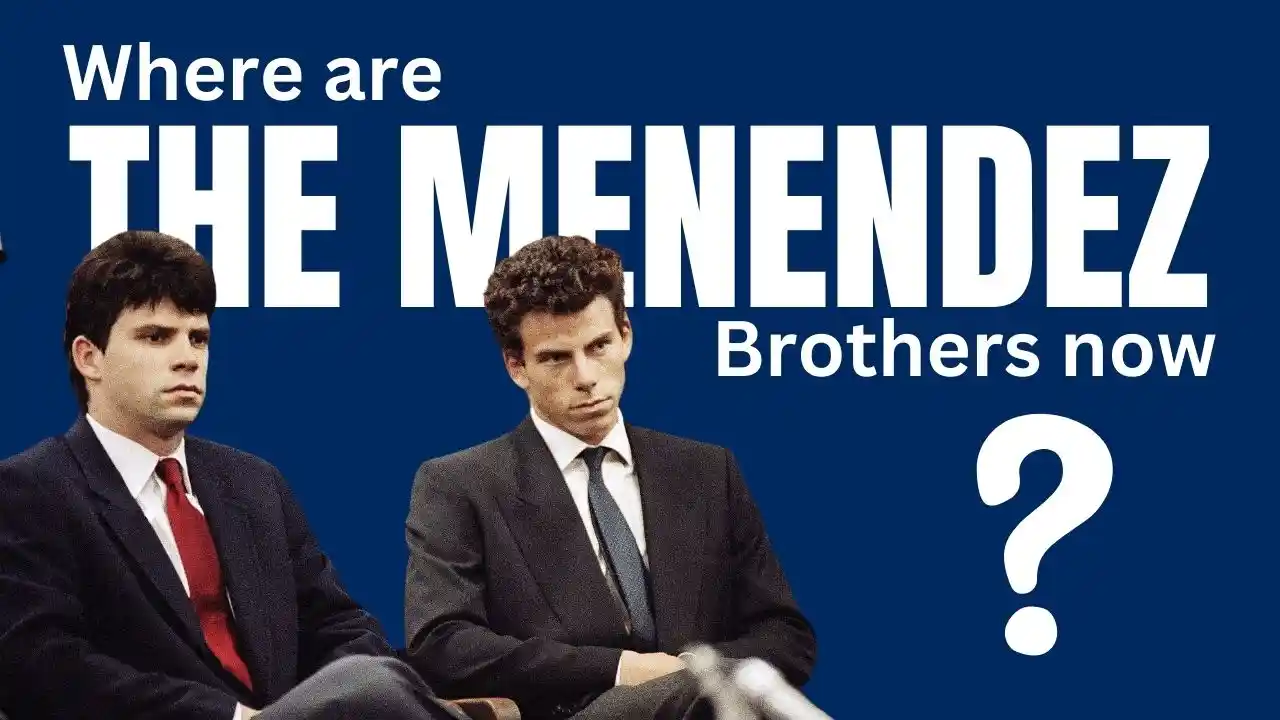 Where are the Menendez Brothers now