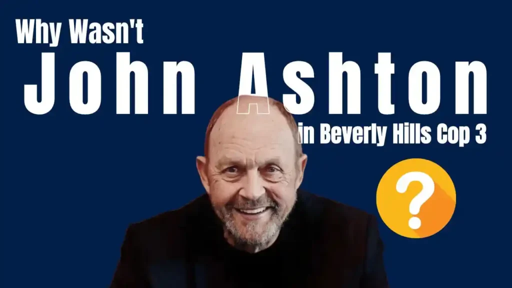 Why Wasn't John Ashton in Beverly Hills Cop 3