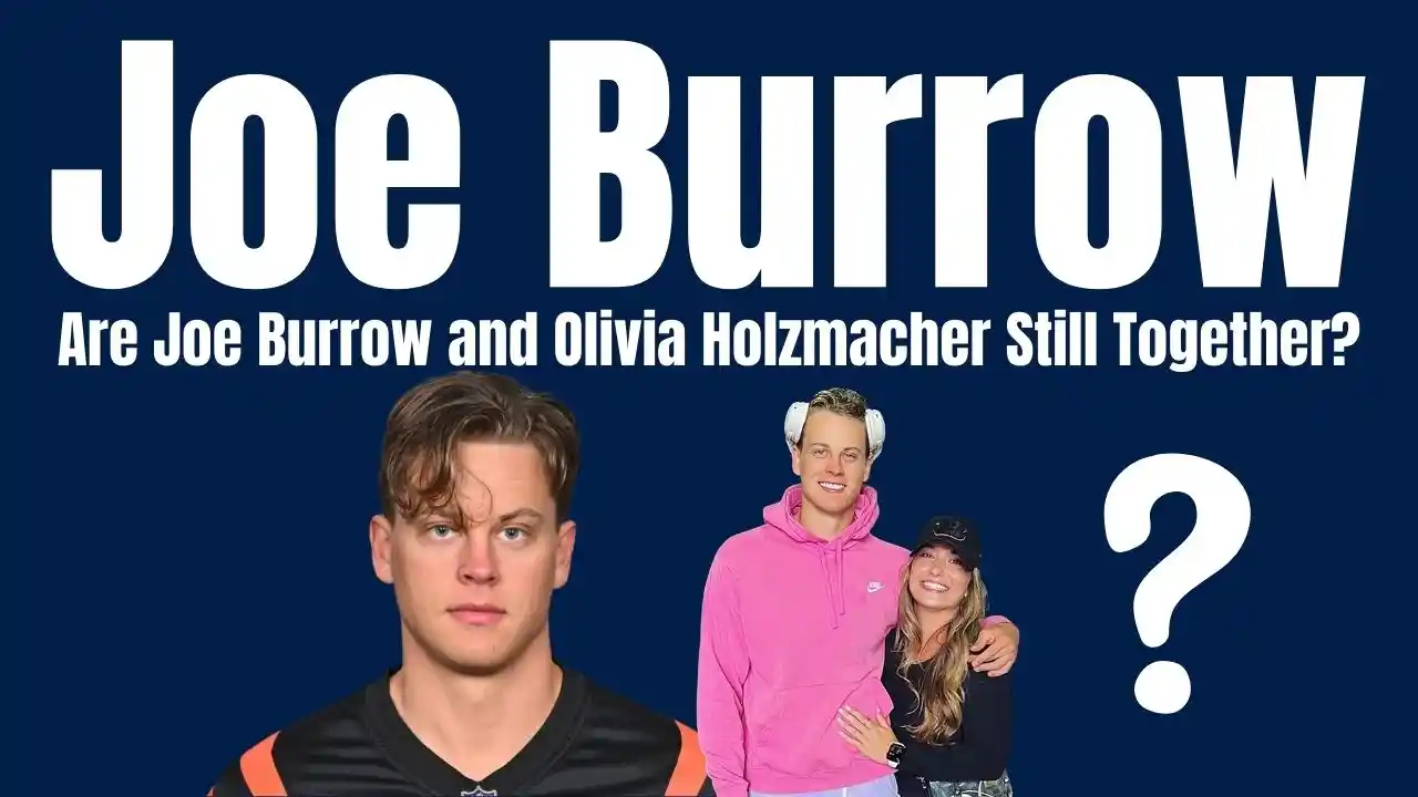 Are Joe Burrow and Olivia Holzmacher Still Together