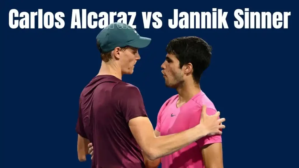 Carlos Alcaraz vs Jannik Sinner