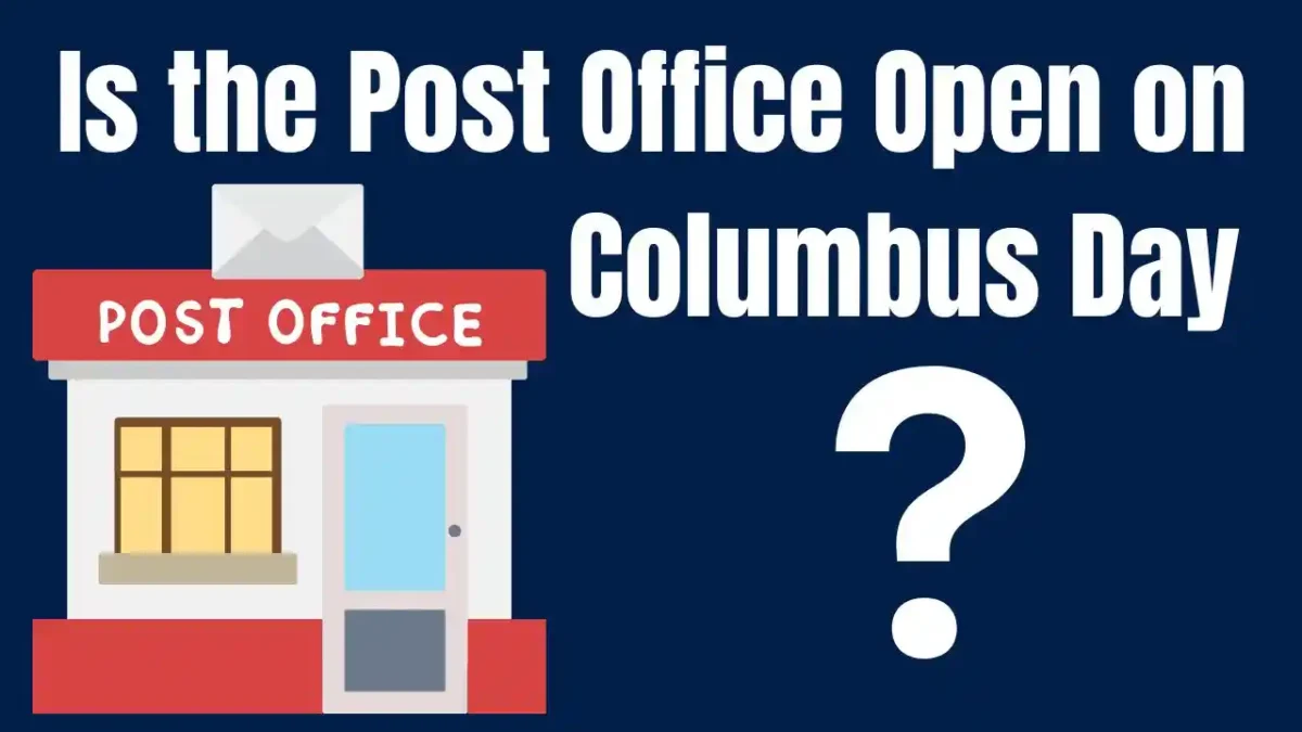 Is the Post Office Open on Columbus Day 2024