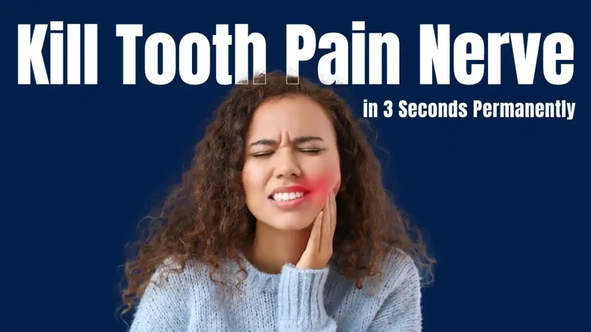 Kill Tooth Pain Nerve in 3 Seconds Permanently