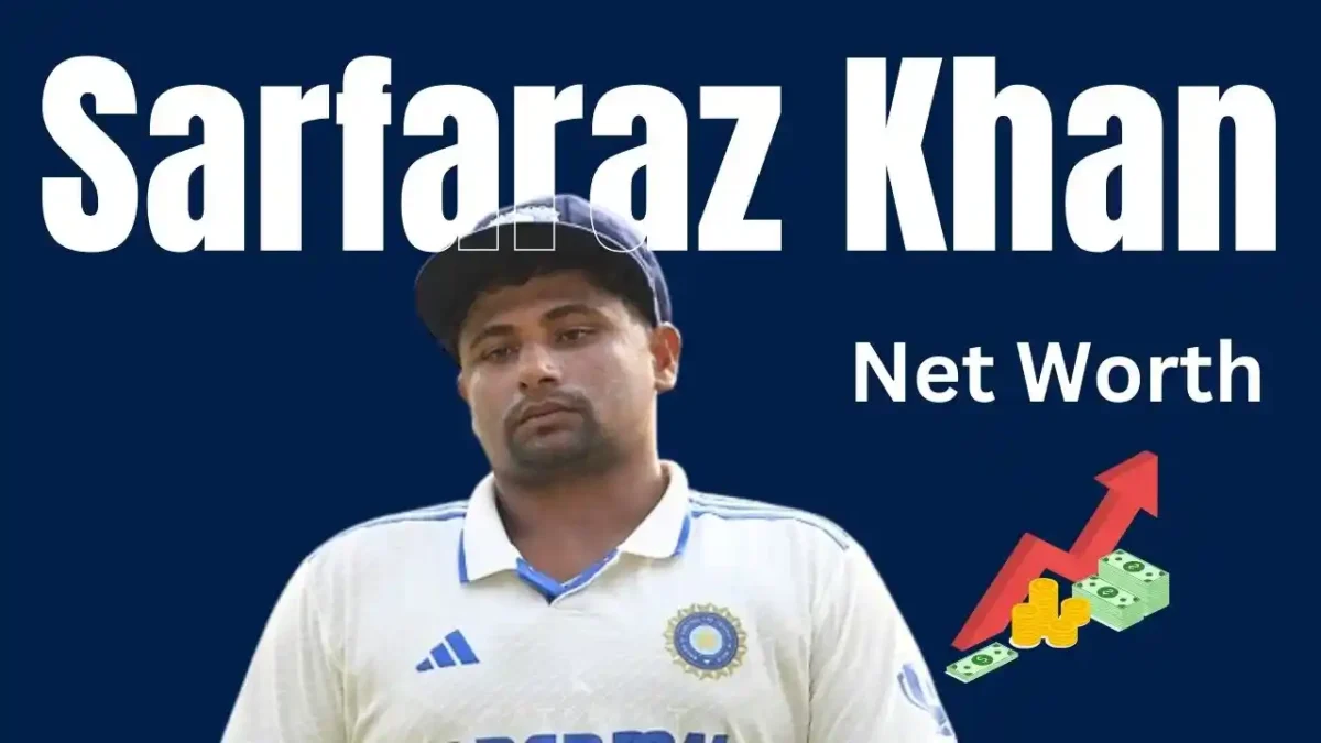 Sarfaraz Khan Net Worth